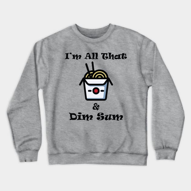 All that and Dim Sum Crewneck Sweatshirt by Junebug Chattanooga